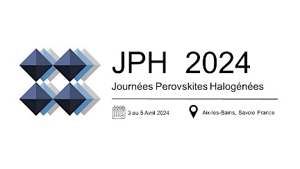 Journées Pérovskites Halogénées - 3, 4, 5 avril 2024 - Aix-les-Bains, France